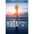 Yoga: Keeping It up:
