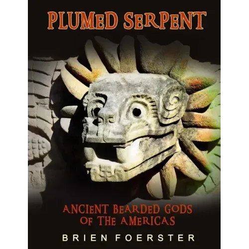 Plumed Serpent: Ancient Bearded Gods Of The Americas