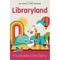 Libraryland: It's All about the Story