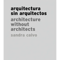 Sandra Calvo: Architecture Without Architects