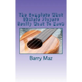 The Complete What Ukulele Players Really Want To Know