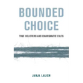 Bounded Choice: True Believers and Charismatic Cults
