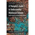 A Therapist's Guide to Understanding Myofascial Release: Simple Answers to Frequently Asked Questions