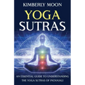 Yoga Sutras: An Essential Guide to Understanding the Yoga Sutras of Patanjali