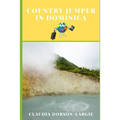 Country Jumper in Dominica: History Books for Kids Series