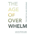 The Age of Overwhelm: Strategies for the Long Haul