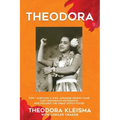 Theodora: How I Survived a WW2 Japanese Prison Camp, Fled Indonesian Extremists, and Escaped the Great Dutch Flood