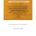 Libro de Trabajo Cristiano Para la Recuperacion de la Codependencia: De la Supervivencia a la Trascendencia