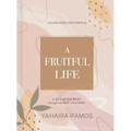 A Fruitful Life Journaling Devotional: A 45-Day Journey Through the Fruit of the Spirit