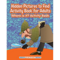 Hidden Pictures to Find Activity Book for Adults: Where is it? Activity Book