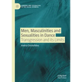 Men, Masculinities and Sexualities in Dance: Transgression and Its Limits