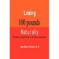 Losing 100 Pounds Naturally: Personal Insight from a Christian Physician