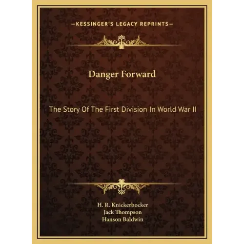 Danger Forward: The Story Of The First Division In World War II