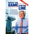 When the Game Is on the Line: From the Man Who Brought the Heat to Miami and the Browns Back to Cleveland: An Inside Look at the High-Stakes World of