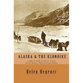 Alaska & The Klondike: Early Writings and Historic Photographs: Selected Photographs and Excerpts from Early Books about Alaska and the Klondike