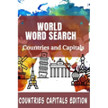 World Word Search Countries and Capitals: 100 Fun and Educational Word Search Puzzles for kids and Adults