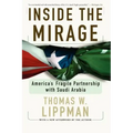 Inside the Mirage: America's Fragile Partnership with Saudi Arabia