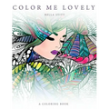 Color Me Lovely: Adult and Teen Coloring Book with Empowering Messages