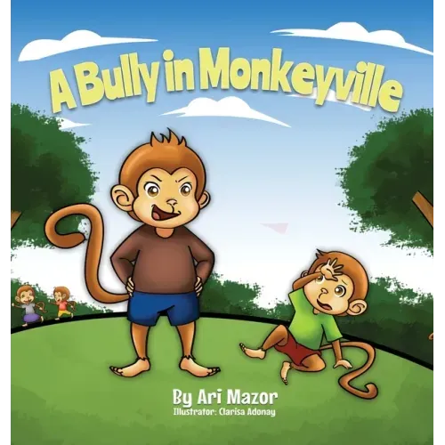 A Bully In Monkeyville: Kids Anti-Bullying Picturebook