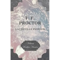 F. F. Proctor - Vaudeville Pioneer