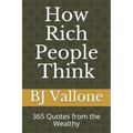 How Rich People Think: 365 Quotes from the Wealthy