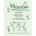 For The Love Of Children: A Guidebook For Early Childhood Education