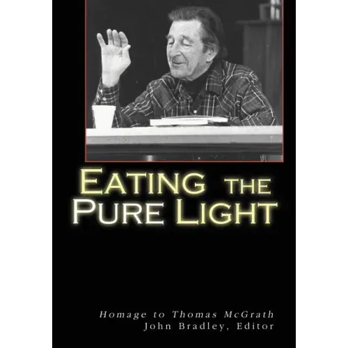 Eating the Pure Light: Homage to Thomas McGrath