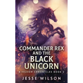 Commander Rex and the Black Unicorn