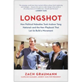 Longshot: How Political Nobodies Took Andrew Yang National--And the New Playbook That Let Us Build a Movement