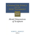 Character Ethics and the New Testament: Moral Dimensions of Scripture