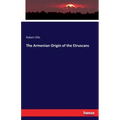 The Armenian Origin of the Etruscans