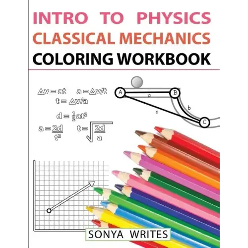 Intro to Physics: Classical Mechanics Coloring Workbook