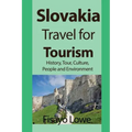 Slovakia Travel for Tourism: History, Tour, Culture, People and Environment
