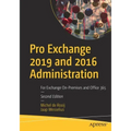 Pro Exchange 2019 and 2016 Administration: For Exchange On-Premises and Office 365