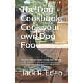 The Dog Cookbook: Cook your own Dog Food: The most delicious recipes for dog food and dog snacks. Important rules and instructions for s