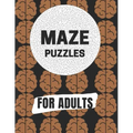 Maze Puzzles For Adult: Maze brain game, Maze puzzles with solutions, Maze puzzles book for adults
