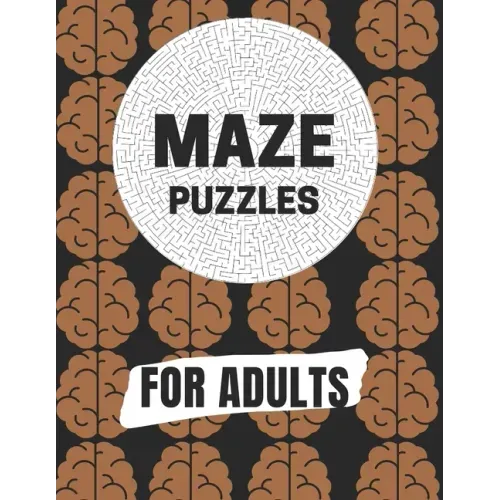 Maze Puzzles For Adult: Maze brain game, Maze puzzles with solutions, Maze puzzles book for adults