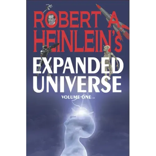 Robert A. Heinlein's Expanded Universe (Volume One)