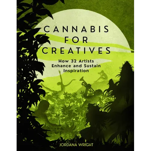 Cannabis for Creatives: How 32 Artists Enhance and Sustain Inspiration