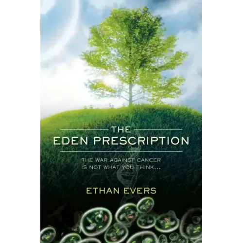 The Eden Prescription: The war on cancer is not what you think...