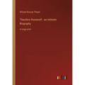 Theodore Roosevelt - an Intimate Biography: in large print