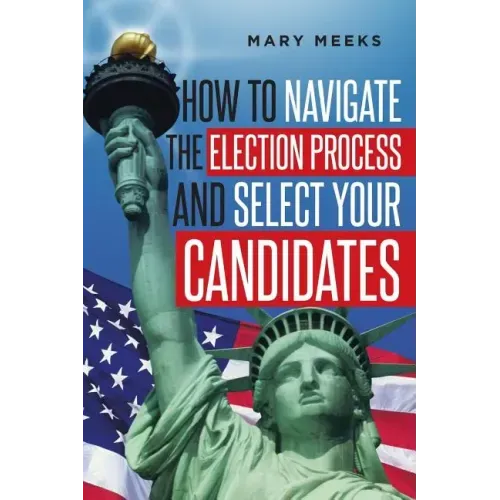 How to navigate the election process and select your candidates