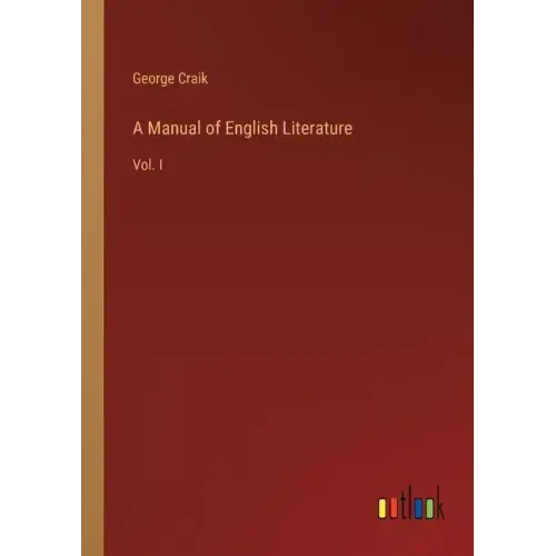 A Manual of English Literature: Vol. I