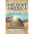 The Lost History of Ancient America: How Our Continent Was Shaped by Conquerors, Influencers, and Other Visitors from Across the Ocean