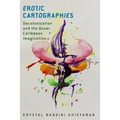 Erotic Cartographies: Decolonization and the Queer Caribbean Imagination