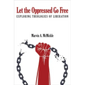 Let the Oppressed Go Free: Exploring Theologies of Liberation