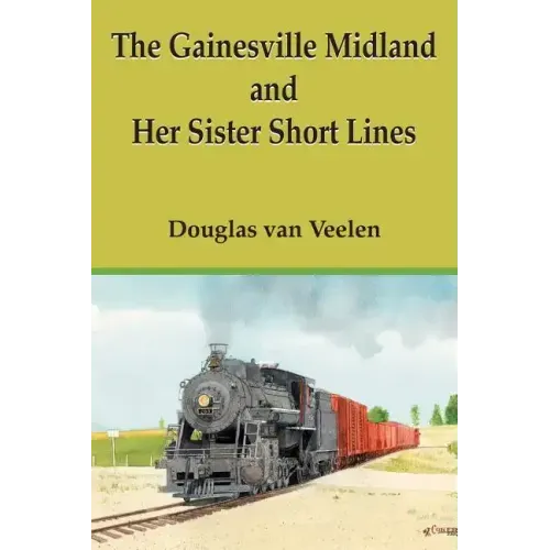 The Gainesville Midland and Her Sister Short Lines