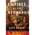 Empires of the Normans: Conquerors of Europe