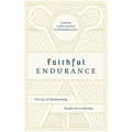 Faithful Endurance: The Joy of Shepherding People for a Lifetime