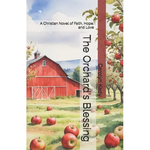 The Orchard's Blessing: A Christian Novel of Faith, Hope, and Love